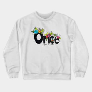 Once upon a time Crewneck Sweatshirt